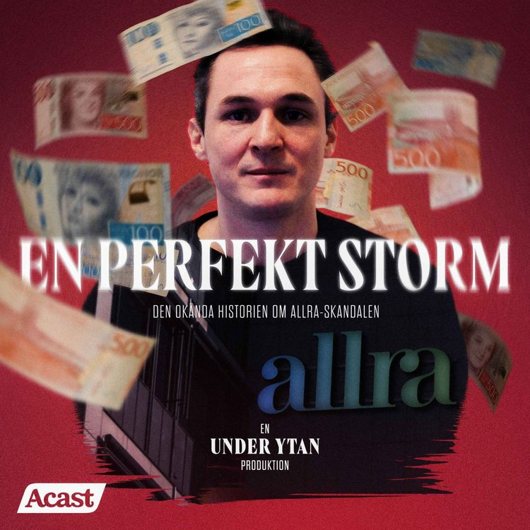 En Perfekt Storm - den okända historien om Allra-skandalen - Podcast med Alexander Ernstberger från Spotify Podcast